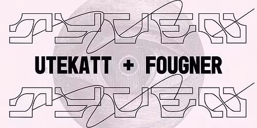 Natt til 1. Mai \/\/ UTEKATT + FOUGNER