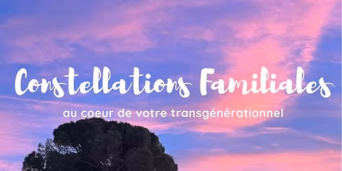 Soir\u00e9e Constellations Familiales \u00e0 Nice