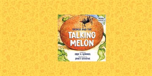 Food Tales: Anansi and the Talking Melon
