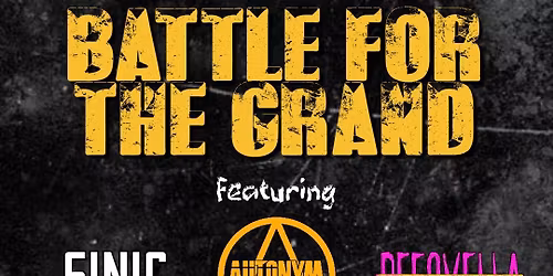 BATTLE FOR THE GRAND Featuring Autonym + Sinic + Defovella