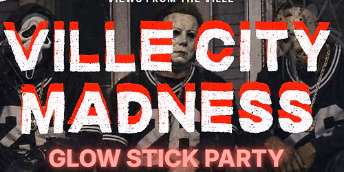 VILLE CITY MADNESS GLOW STICK PARTY