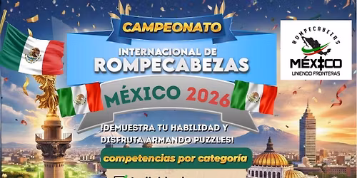 CAMPEONATO INTERNACIONAL DE ROMPECABEZAS M\u00c9XICO 2026