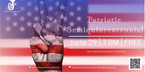 Patriotic Semiquincentennial presented by @MesquiteCommunityBand — 1527 N Galloway Ave, Mesquite, TX, United States, Texas 75149