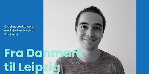 Orgelmesterkoncert: Fra Danmark til Leipzig