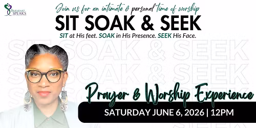 Sit Soak & Seek: Prayer & Worship Experience