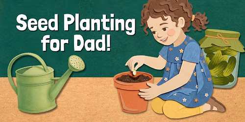  Planting Seeds for Dad