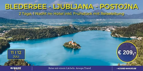 \ud83c\uddf8\ud83c\uddeeBLEDER SEE - LJUBLJANA - POSTOJNA\ud83c\uddf8\ud83c\uddee 2 Tage, 1 Nacht p.P. \u20ac 209,-