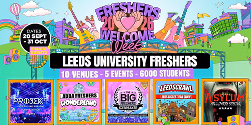 Leeds Freshers Welcome Week 2026 \ud83c\udf93 - UK Largest Freshers Events- Sold Out 10 Years Running \ud83c\udfc6