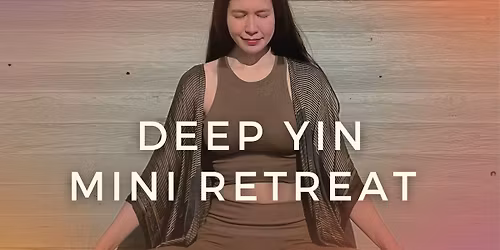 DEEP YIN - MONTHLY MINI RETREAT