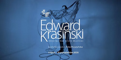 Wystawa EDWARD KRASI\u0143SKI | Spectra Art Space MASTERS | 11 lipca - 31 pa\u017adziernika 2026