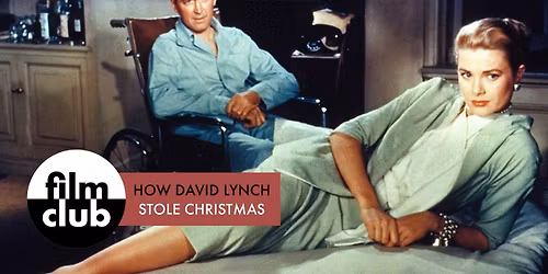 Film Club: Rear Window (How David Lynch Stole Christmas)