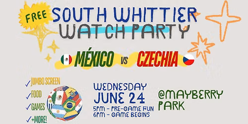South Whittier Watch Party | Mexico vs Czechia