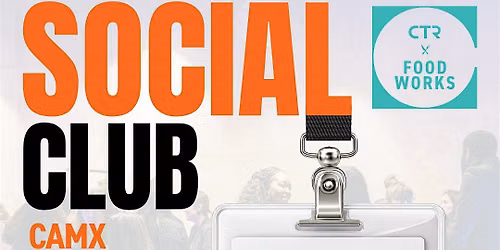 CAMX Social Club at CTR Food Works!