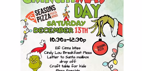 Grinchmas Day at Seasons Pizza -Bel Air The Rink
