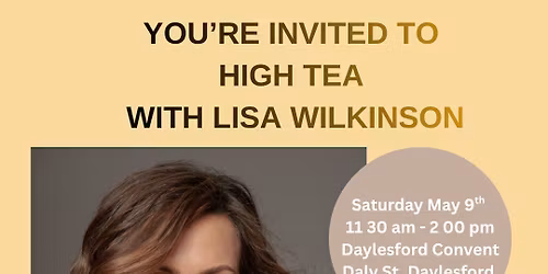 High Tea at the Daylesford Convent with Lisa Wilkinson 
