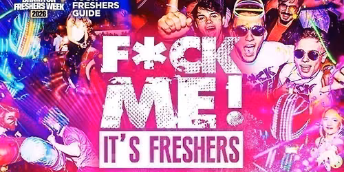F*CK ME! It'S FRESHERS 2026