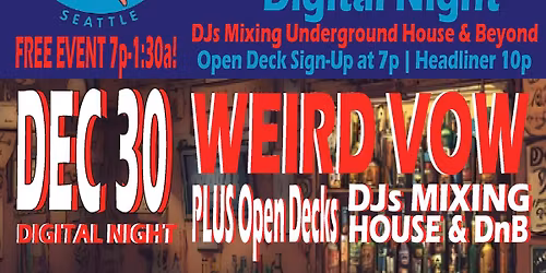 DJs in a Dive Bar! Digital Night! Headliner: Weird Vow! Plus OPEN DECKS! 
