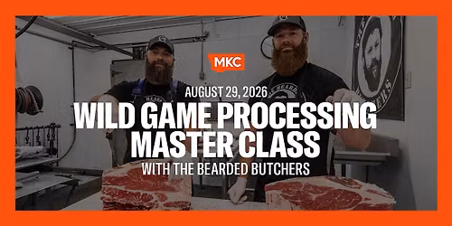 Wild Game Processing with The Bearded Butchers LIVE TICKET  DROP 7.17 @NOON