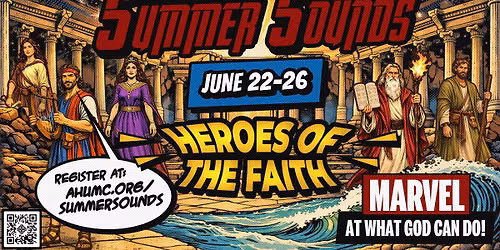 AHUMC Summer Sounds 2026: Heroes of the Faith