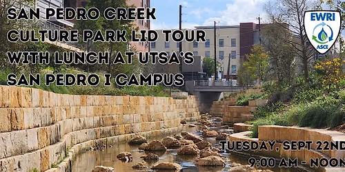 EWRI Tour of San Pedro Creek Culture Park LID Features & Lunch Presentation