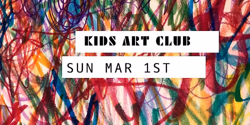 KIDS ART CLUB - MARCH FIRST