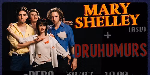 Mary Shelley (ASV \u2013 post punk) + Druhumurs
