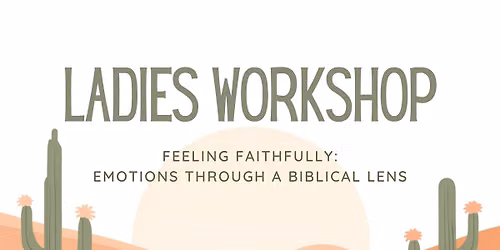 Feeling Faithfully: Emotions Through A Biblical Lens