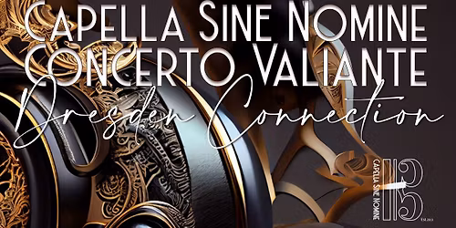 The Dresden Connection | Capella Sine Nomine & Concerto Valiante