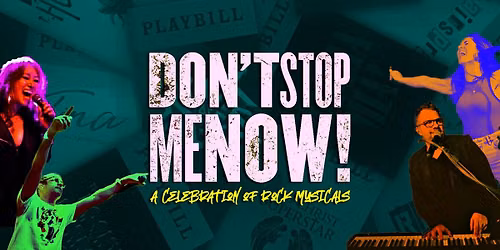 DON'T STOP ME NOW! Songs You Know and Love from Broadway's Biggest Rock Musicals