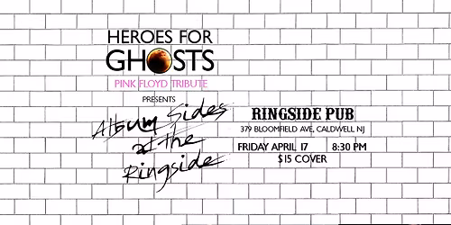 HEROES FOR GHOSTS - Pink Floyd Tribute @ Ringside Pub 4\/17\/2026