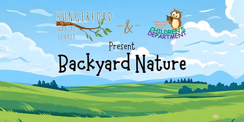 Backyard Nature with the Hungerford Nature Center (Gr. K+)