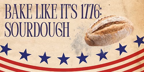 Bake Like It\u2019s 1776: Sourdough