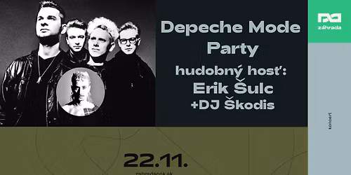 Depeche Mode Party \/ hudobn\u00fd hos\u0165: Erik \u0160ulc + DJ \u0160kodis