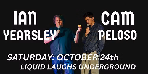 SATURDAY Ian Yearsley & Cameron Peloso LIVE at Liquid Laughs Underground