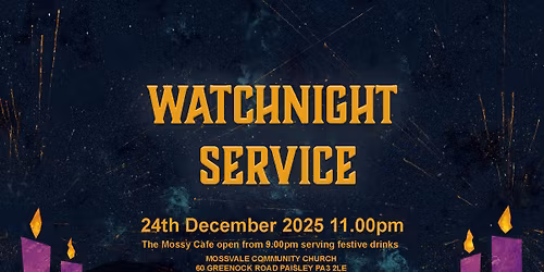 Candlelit Watchnight Service (Mossy Cafe open from 9pm)