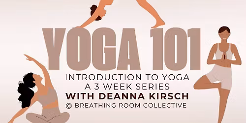 Yoga 101: Introduction to Yoga 3 Week Series with DeAnna Kirsch