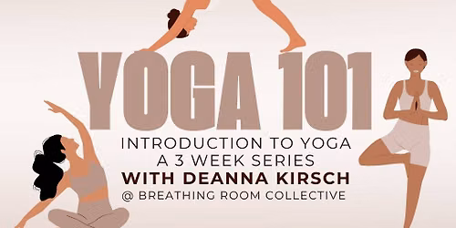 Yoga 101: Introduction to Yoga 3 Week Series with DeAnna Kirsch
