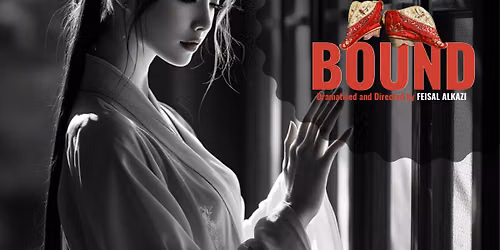 Bound - Dramatised and Directed by Feisal Alkazi