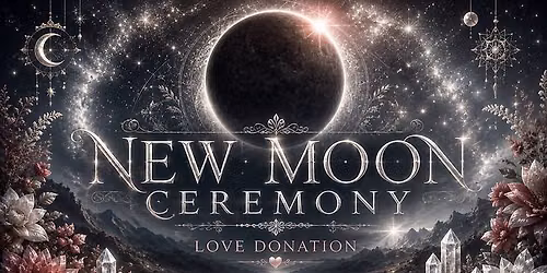 New Moon Ceremony- Love Donation, Free Event