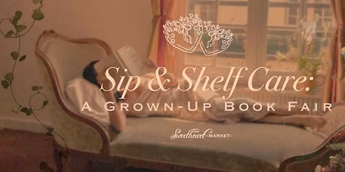 Sip & Shelf Care: A Grown-Up Book Fair