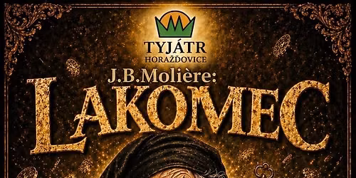 Lakomec - divadeln\u00ed p\u0159edstaven\u00ed TYJ\u00c1TR Hora\u017e\u010fovice