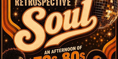 Retrospective Soul - An Afternoon Of Vinyl Only 70s, 80s Soul, Funk & Disco