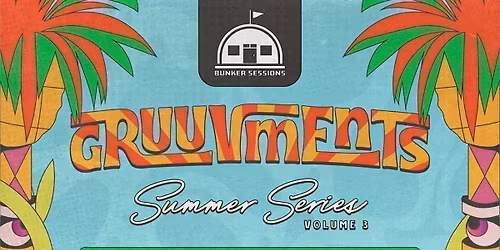 Gruuv x Bunker Part 1 of Summer Series