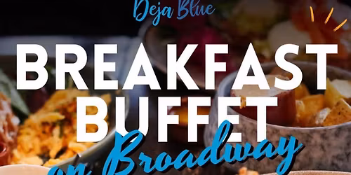 Breakfast Buffet on Broadway at Deja Blue