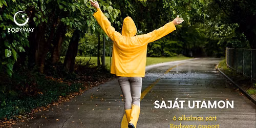 Saj\u00e1t utamon - 6 alkalmas z\u00e1rt csoport - a Bodyway \u2013 Nondu\u00e1lis \u00d6nismeret Egyes\u00fclet szervez\u00e9s\u00e9ben 