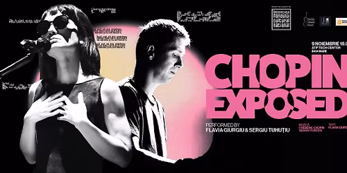Chopin EXPOSED \u2013 Concert-spectacol la Baia Mare