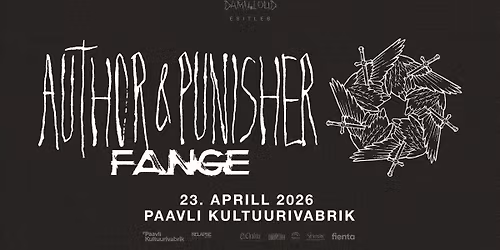 Author & Punisher (US), Fange (FR) \u2022 23.04.26 \u2022 Paavli Kultuurivabrik