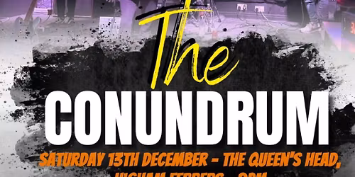 The Conundrum @ The Queen\u2019s Head, Higham Ferrers