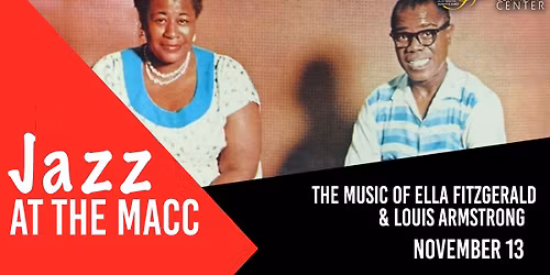 Jazz at the MACC: The Music of Ella Fitzgerald & Louis Armstrong
