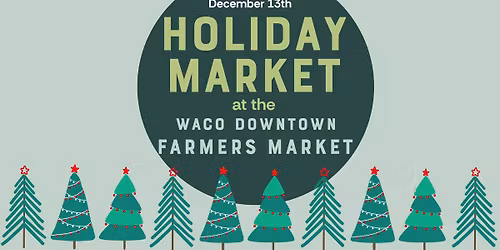 Holiday Market at the Waco Downtown Farmers Market